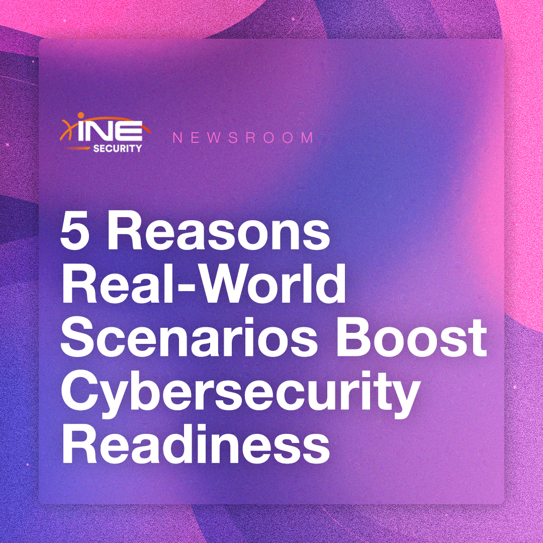 INE Security Alert: Top 5 Reasons Real-World Scenarios Boost Cyber Readiness