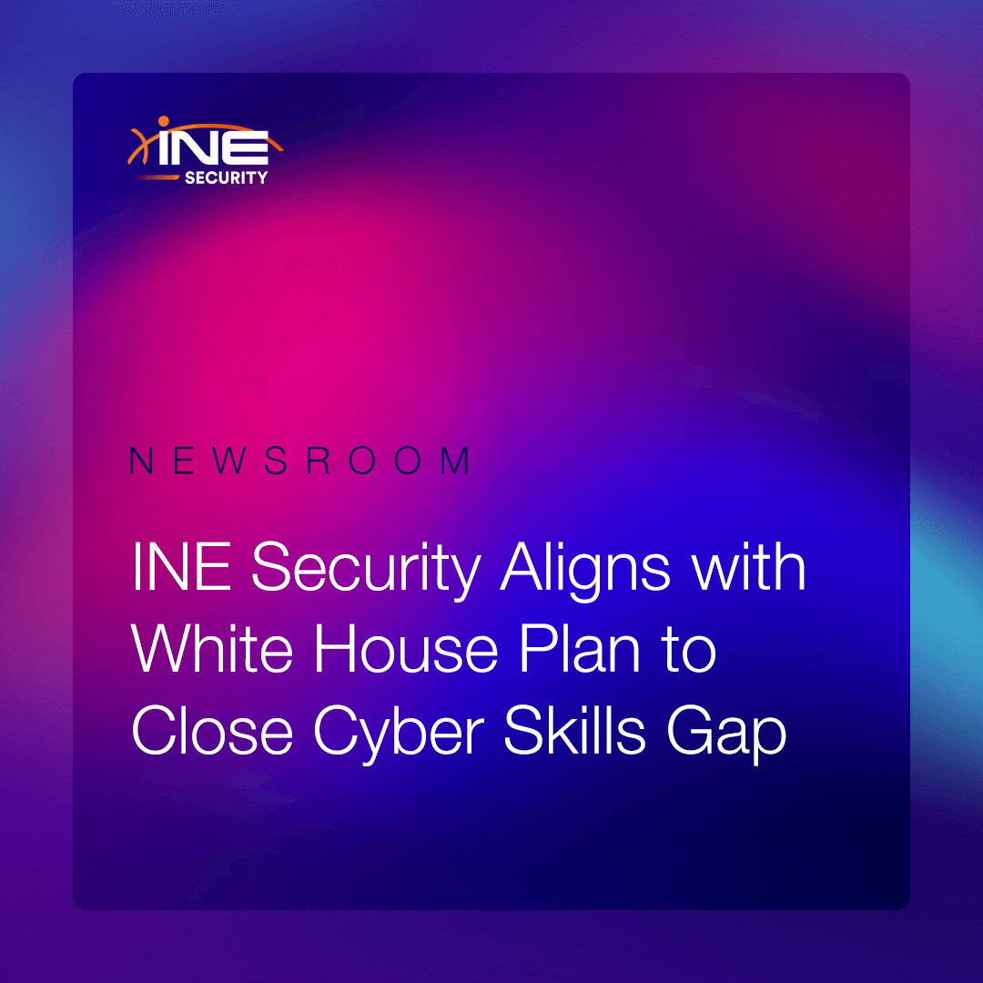 INE Security Aligns with White House Plan to Close Cyber Skills Gap