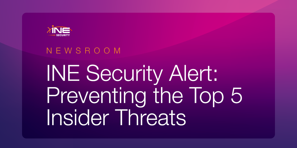 INE Security Alert: Preventing the Top 5 Insider Threats