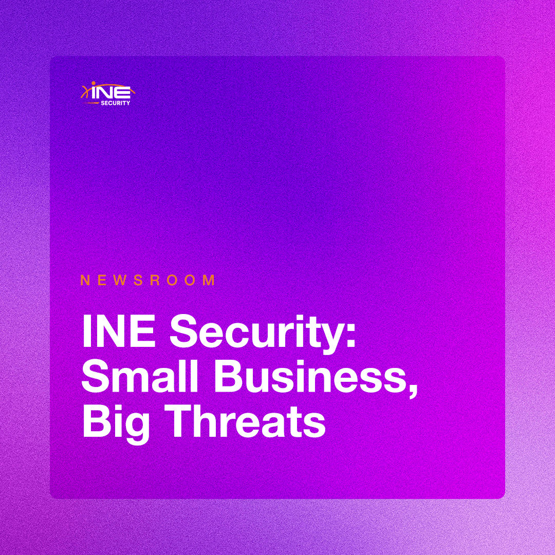 Small Business, Big Threats: INE Security Launches Initiative to Train SMBs to Close a Critical Skills Gap