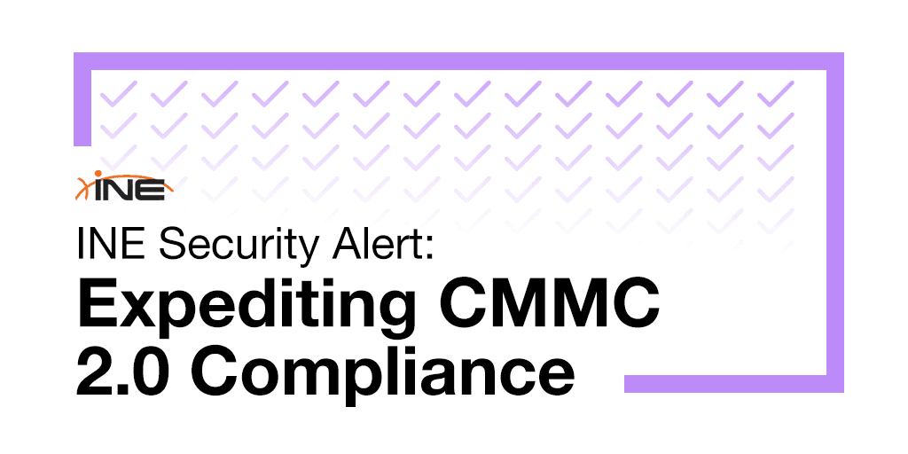 INE Security Alert: Expediting CMMC 2.0 Compliance