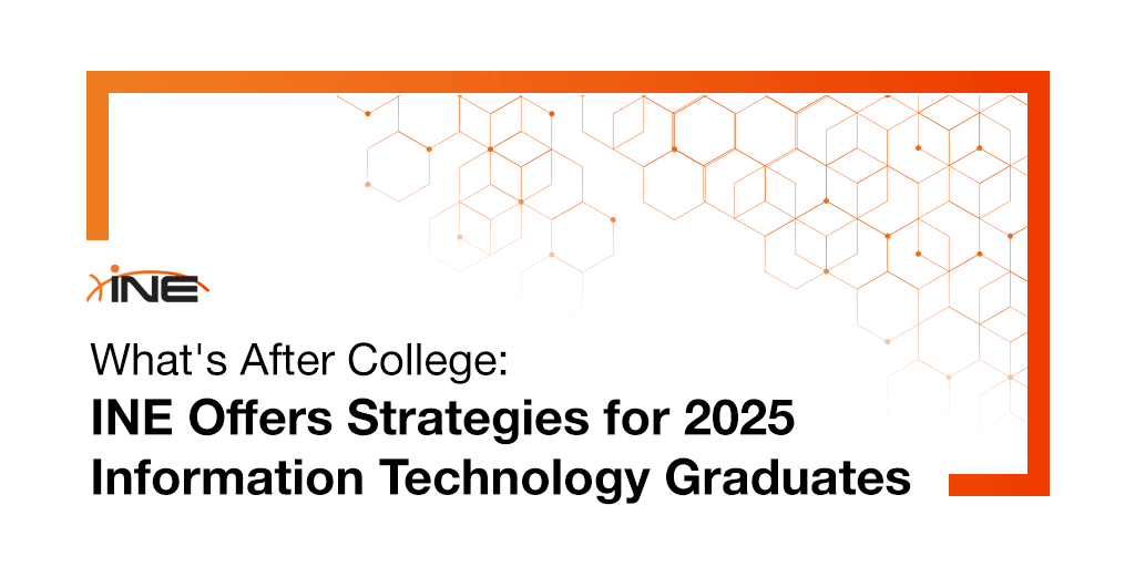 What's After College: INE Offers Strategies for 2025 Information Technology Graduates