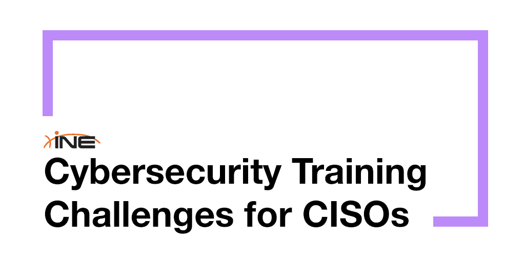 INE Security Addresses Key Cybersecurity Training Challenges for CISOs in 2025