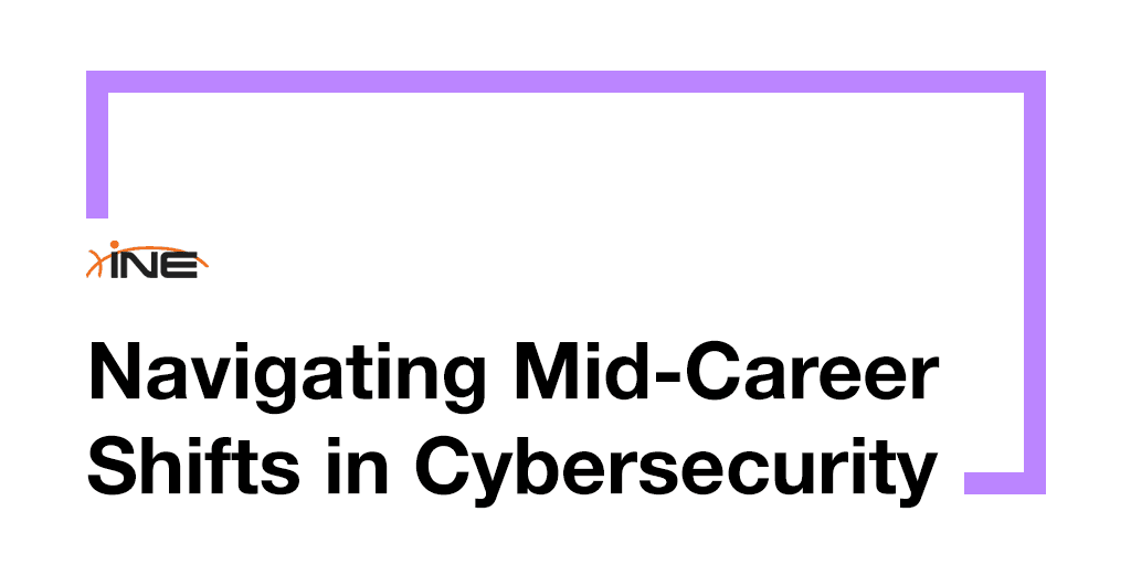 Navigating Mid-Career Shifts in Cybersecurity