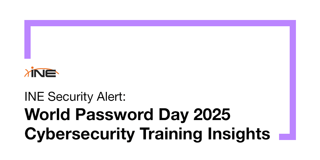 INE Security Alert: World Password Day 2025 Cybersecurity Training Insights