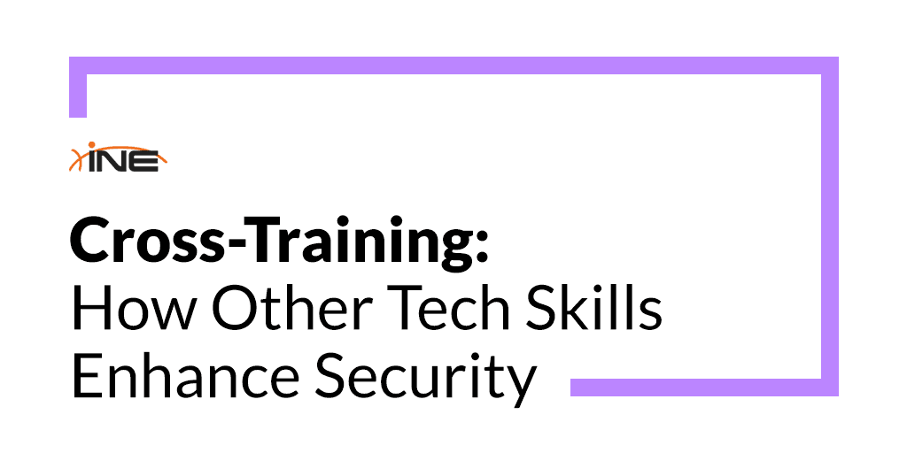 Cross-Training: How Other Tech Skills Enhance Security