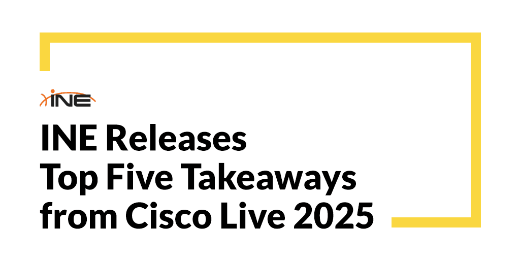 INE Releases Top Five Takeaways from Cisco Live 2025