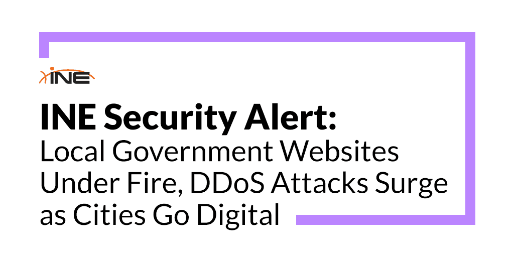 INE Security Alert: Local Government Websites Under Fire, DDoS Attacks Surge as Cities Go Digital