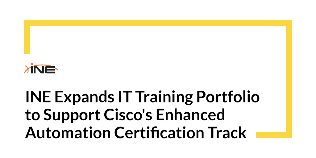 INE Expands IT Training Portfolio to Support Cisco's Enhanced Automation Certification Track