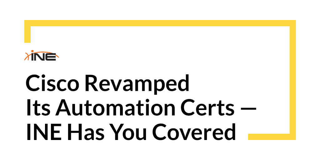 Cisco Revamped Its Automation Certs — INE Has You Covered
