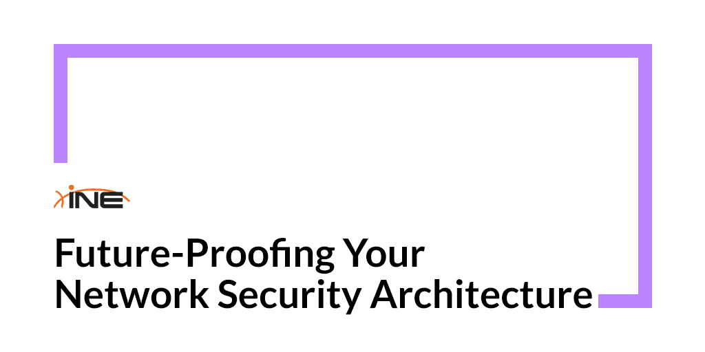 Future-Proofing Your Network Security Architecture