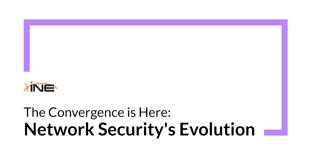 The Convergence is Here: Network Security's Evolution