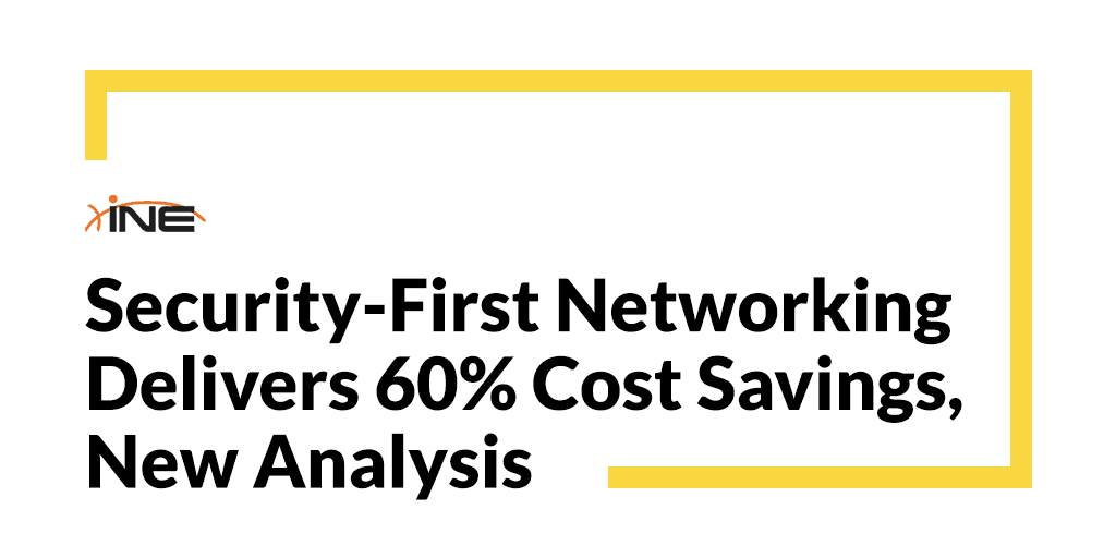 Security-First Networking Delivers 60% Cost Savings, New Analysis Reveals