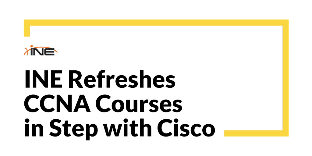 INE Refreshes CCNA Courses in Step with Cisco
