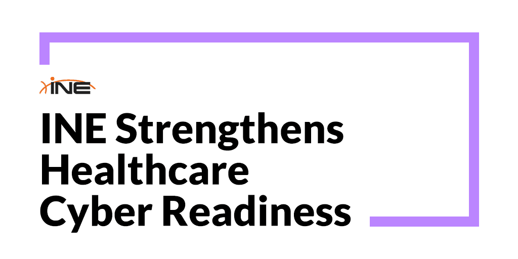 INE Strengthens Healthcare Cyber Readiness