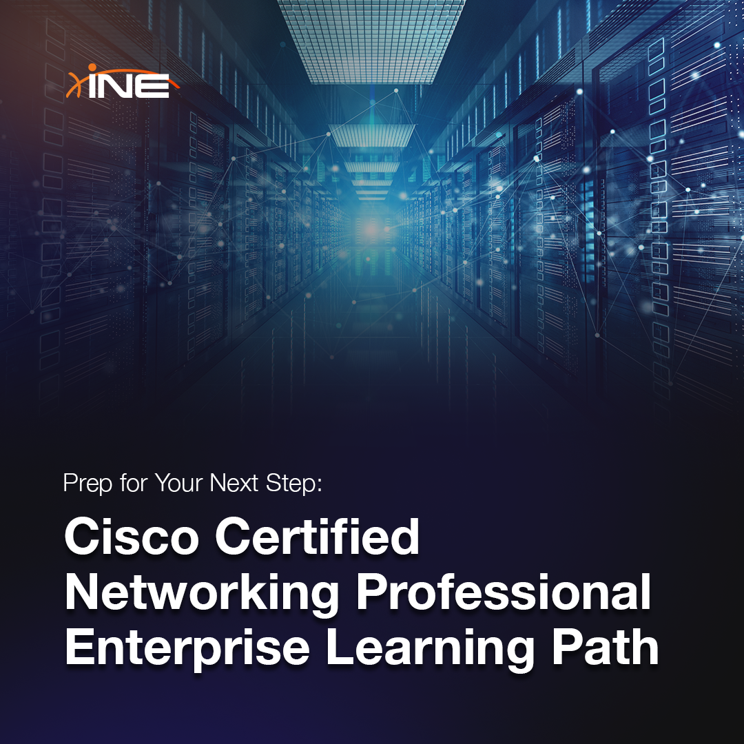 Prep for the Next Step with INE’s New Cisco Certified Networking Professional Enterprise Learning Path